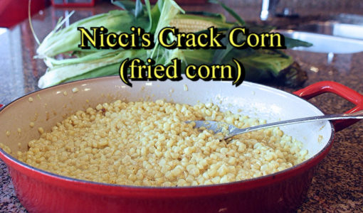 Nicci's Crack Corn (Fried Corn)
